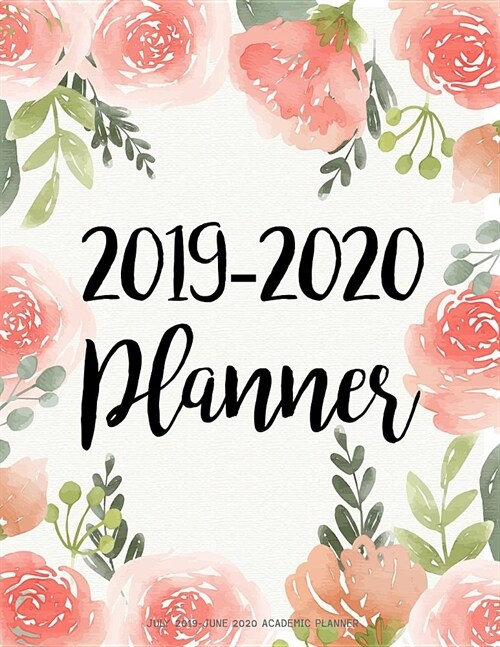 July 2019-June 2020 Academic Planner: 2019-2020 Two Year Daily Weekly Monthly Calendar Planner For To do list Planners & Academic Schedule Agenda Logb (Paperback)