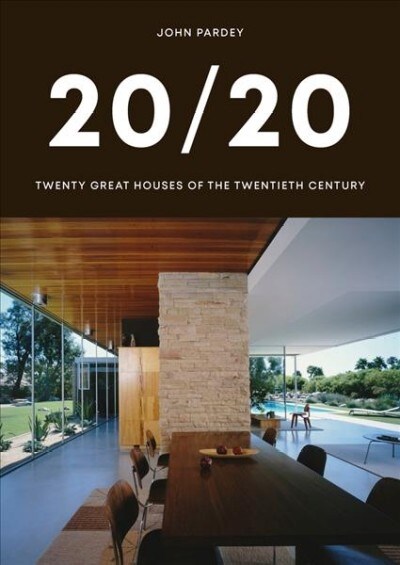 20/20 : Twenty Great Houses of the Twentieth Century (Hardcover)