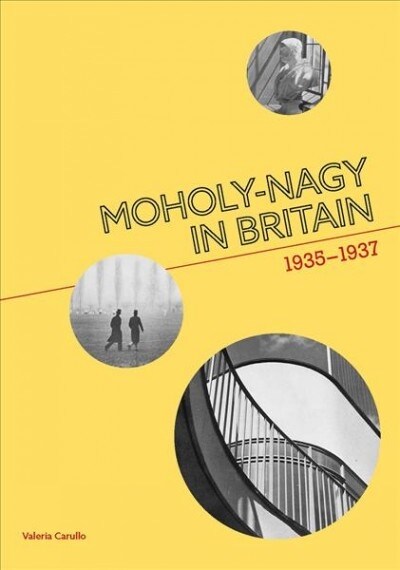 Moholy-Nagy in Britain : 1935-1937 (Paperback)