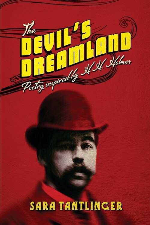 The Devils Dreamland: Poetry Inspired by H.H. Holmes (Paperback)