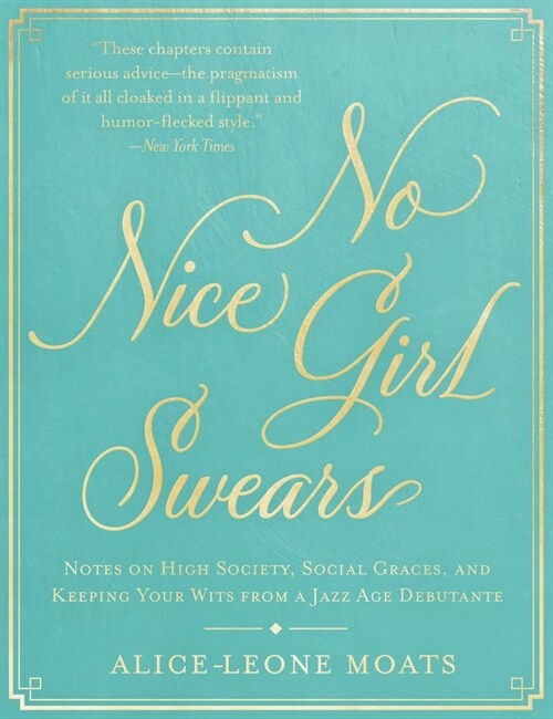 No Nice Girl Swears: Notes on High Society, Social Graces, and Keeping Your Wits from a Jazz-Age Debutante (Hardcover)