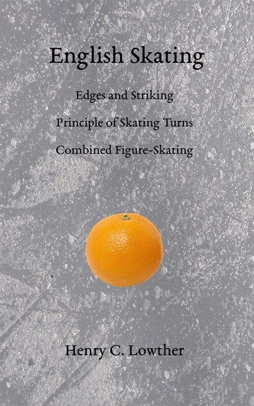 English Skating: Edges and Striking; Principle of Skating Turns; Combined Figure-Skating (Paperback)