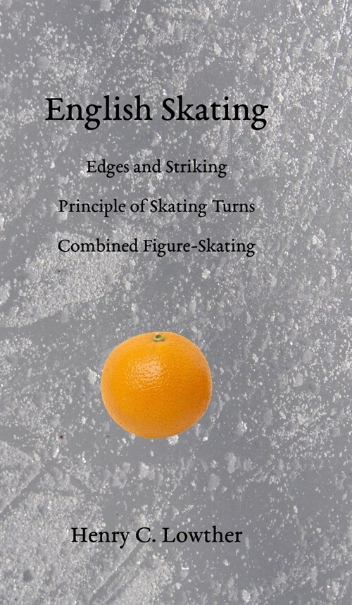 English Skating: Edges and Striking; Principle of Skating Turns; Combined Figure-Skating (Hardcover)