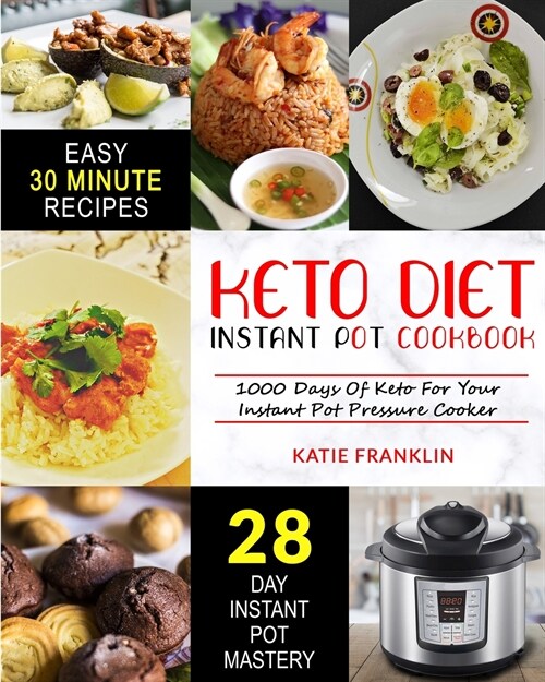 Keto Diet Instant Pot Cookbook: 1000 Days Of Keto For Your Instant Pot Pressure Cooker (Paperback)