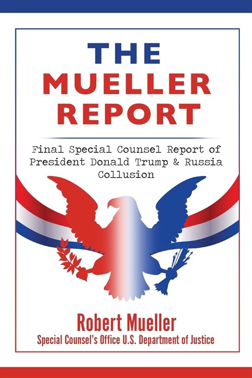 The Mueller Report: Final Special Counsel Report of President Donald Trump & Russia Collusion (Paperback)