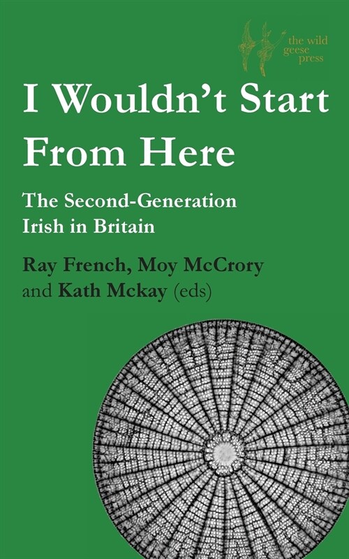 I Wouldnt Start From Here: The Second-Generation Irish in Britain (Paperback)