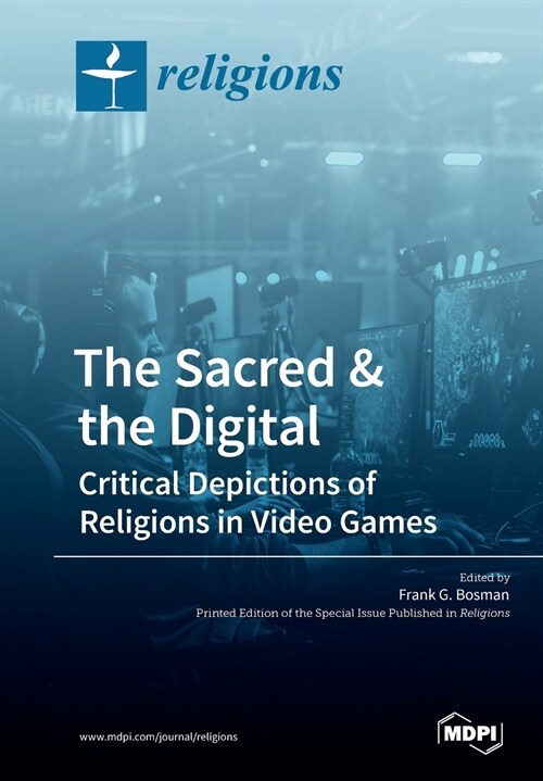 The Sacred & the Digital: Critical Depictions of Religions in Video Games (Paperback)