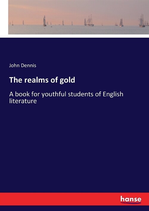 The realms of gold: A book for youthful students of English literature (Paperback)