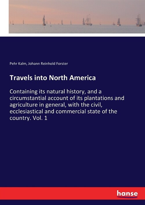 Travels into North America: Containing its natural history, and a circumstantial account of its plantations and agriculture in general, with the c (Paperback)