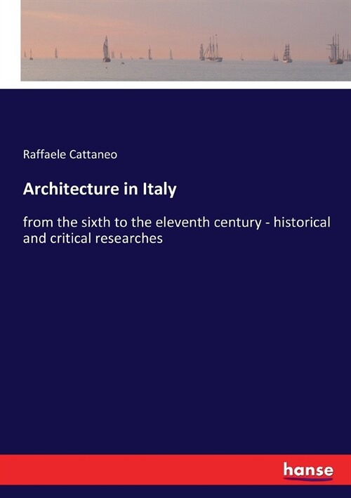 Architecture in Italy: from the sixth to the eleventh century - historical and critical researches (Paperback)