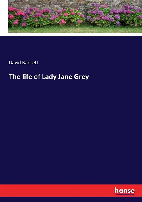 The life of Lady Jane Grey (Paperback)