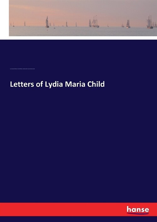 Letters of Lydia Maria Child (Paperback)