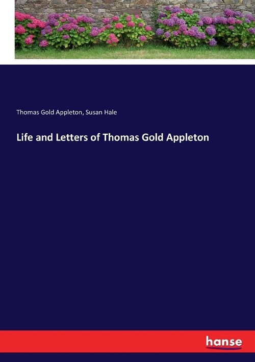 Life and Letters of Thomas Gold Appleton (Paperback)