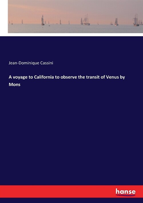 A Voyage to California to Observe the Transit of Venus by Mons (Paperback)