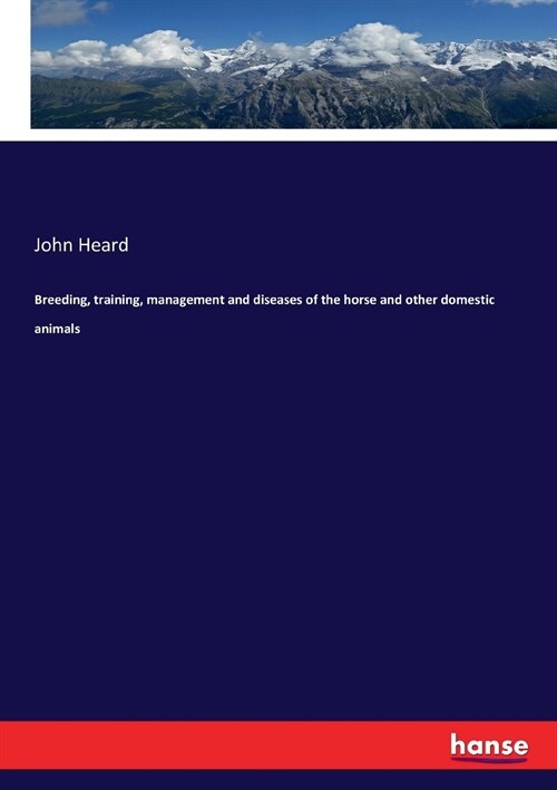 Breeding, training, management and diseases of the horse and other domestic animals (Paperback)
