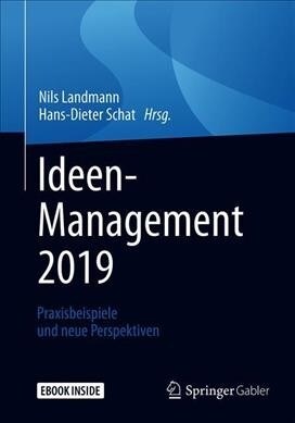 Ideen Erfolgreich Managen: Neue Perspektiven, Aktuelle Branchenbeispiele, Wissenschaftliche Grundlagen Und Erkenntnisse (Paperback, 1. Aufl. 2019)