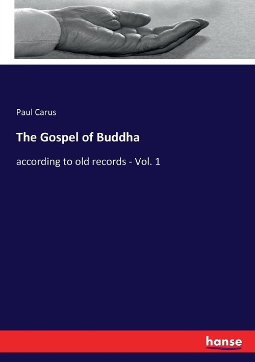 The Gospel of Buddha: according to old records - Vol. 1 (Paperback)