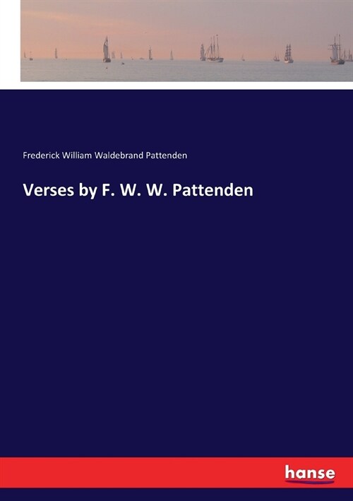 Verses by F. W. W. Pattenden (Paperback)