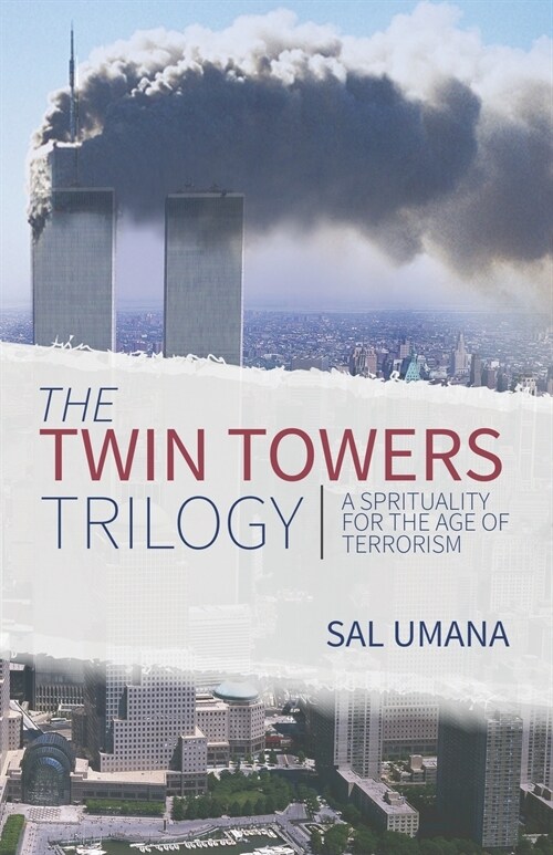 The Twin Towers Trilogy: A Spirituality for the Age of Terrorism (Paperback)