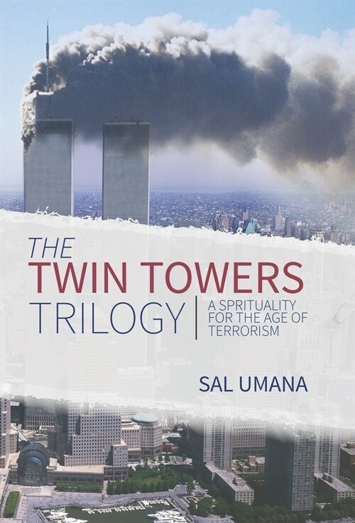 The Twin Towers Trilogy: A Spirituality for the Age of Terrorism (Hardcover)