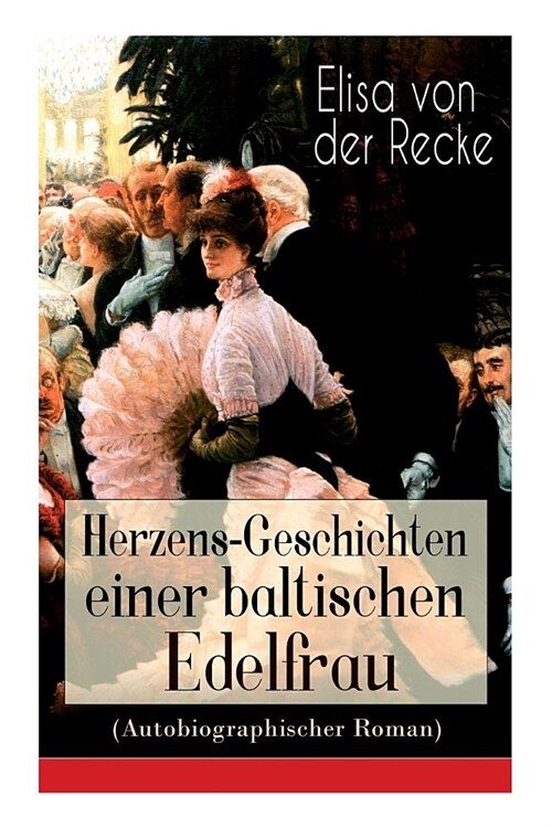 Herzens-Geschichten einer baltischen Edelfrau (Autobiographischer Roman) (Paperback)