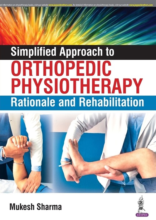 Simplified Approach to Orthopedic Physiotherapy: Rationale and Rehabilitation (Paperback)