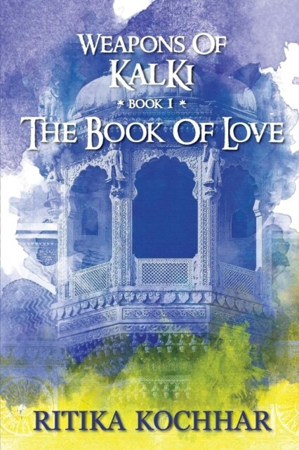 Weapons of Kalki: The Book of Love - Book 1 (Paperback)