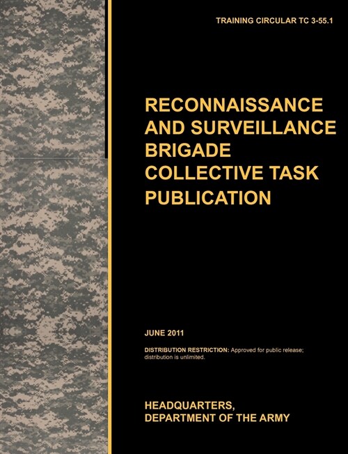 Recconnaisance and Surveillance Brigade Collective Task Publication : The Official U.S. Army Training Circular TC 3-55.1 (June 2011) (Paperback)