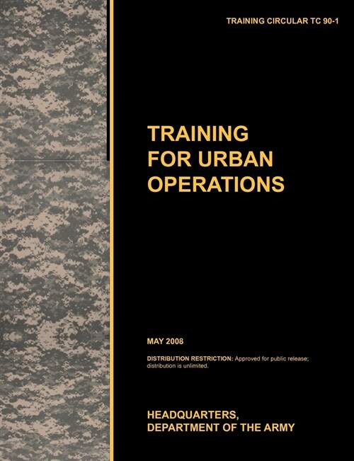 Training for Urban Operations : The Official U.S. Army Training Manual TC 90-1 (May 2008) (Paperback)
