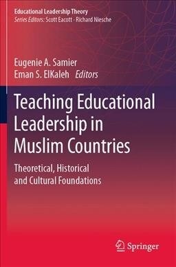 Teaching Educational Leadership in Muslim Countries: Theoretical, Historical and Cultural Foundations (Paperback)