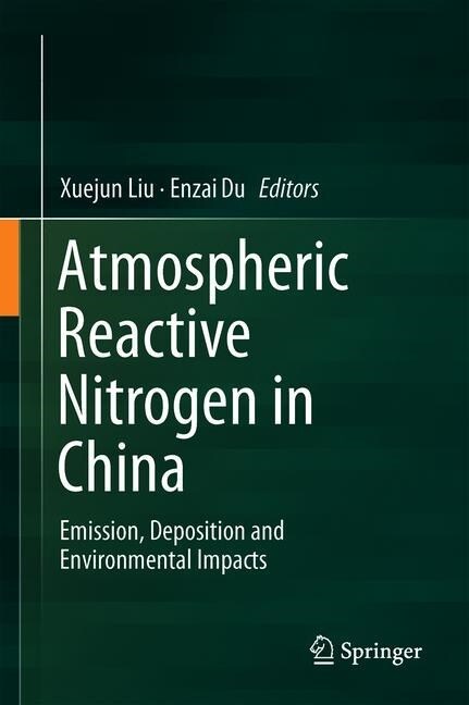 Atmospheric Reactive Nitrogen in China: Emission, Deposition and Environmental Impacts (Hardcover, 2020)