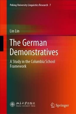 The German Demonstratives: A Study in the Columbia School Framework (Hardcover, 2020)