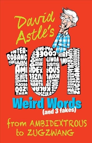 101 Weird Words (and 3 Fakes): From Ambidextrous to Zugzwang (Paperback)
