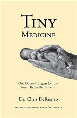 Tiny Medicine: One Doctors Biggest Lessons from His Smallest Patients (Paperback)