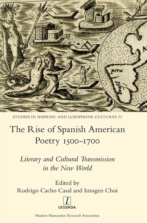 The Rise of Spanish American Poetry 1500-1700: Literary and Cultural Transmission in the New World (Hardcover)
