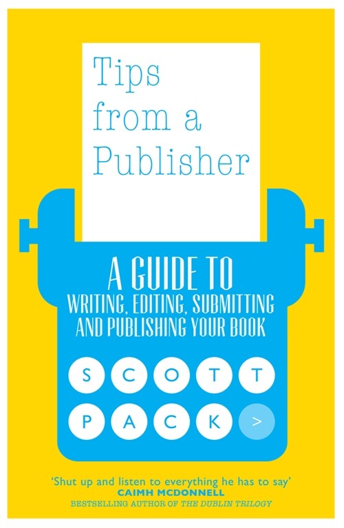 Tips from a Publisher : A Guide to Writing, Editing, Submitting and Publishing Your Book (Paperback)