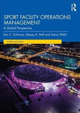 Sport Facility Operations Management : A Global Perspective (Paperback, 3 ed)