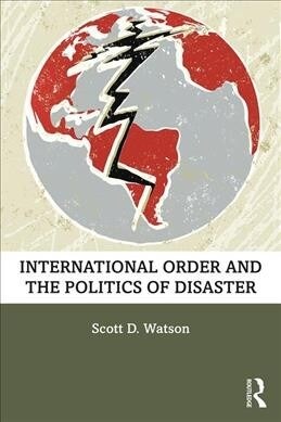 International Order and the Politics of Disaster (Paperback, 1)