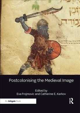 Postcolonising the Medieval Image (Paperback, 1)