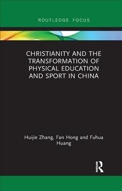 Christianity and the Transformation of Physical Education and Sport in China (Paperback, 1)