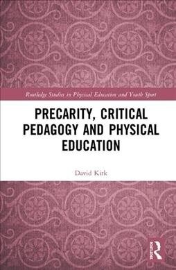 Precarity, Critical Pedagogy and Physical Education (Hardcover, 1)
