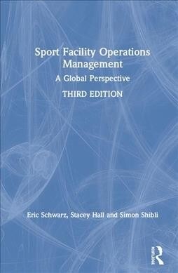 Sport Facility Operations Management : A Global Perspective (Hardcover, 3 ed)