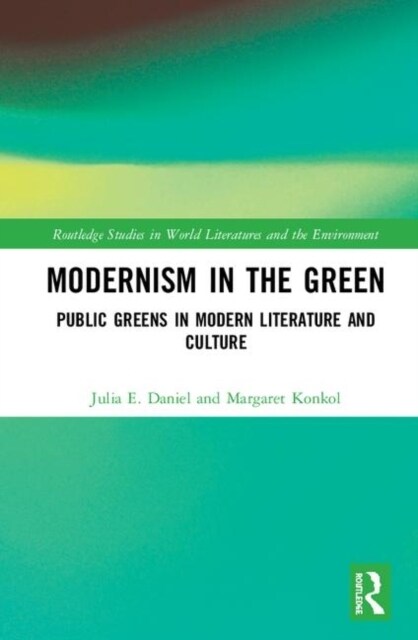 Modernism in the Green : Public Greens in Modern Literature and Culture (Hardcover)