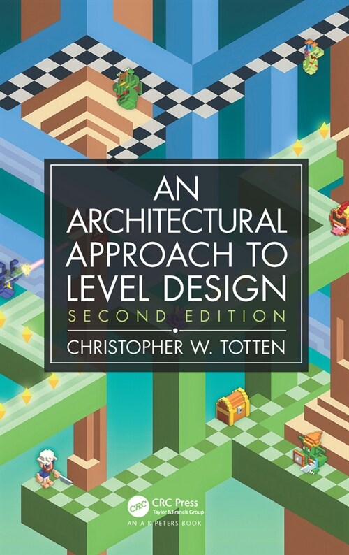 Architectural Approach to Level Design: Second Edition (Hardcover, 2)