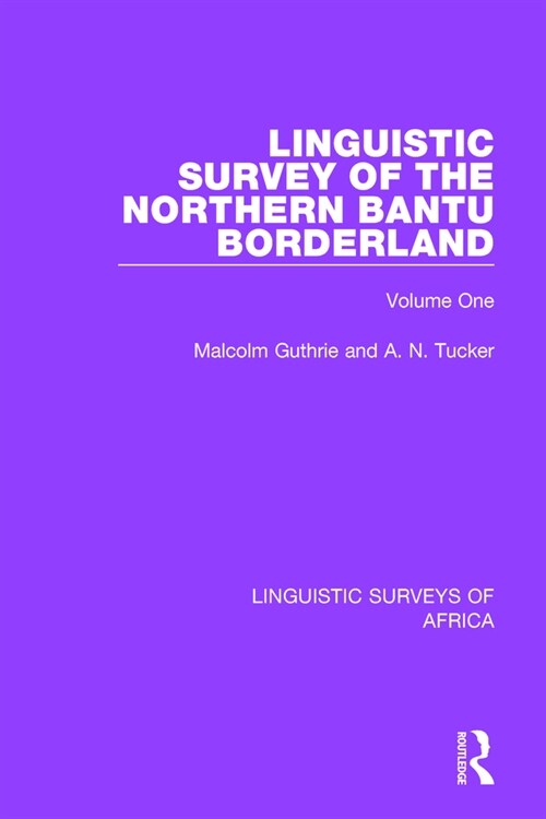 Linguistic Survey of the Northern Bantu Borderland : Volume One (Paperback)