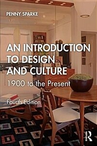 An Introduction to Design and Culture : 1900 to the Present (Paperback, 4 ed)