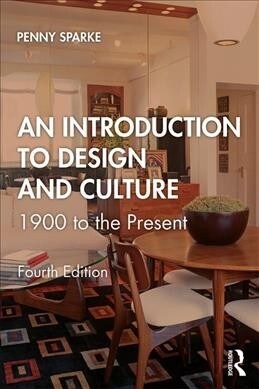 An Introduction to Design and Culture : 1900 to the Present (Paperback, 4 ed)