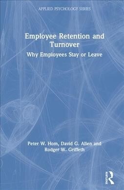 Employee Retention and Turnover : Why Employees Stay or Leave (Hardcover)