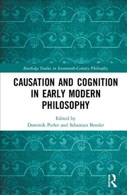 Causation and Cognition in Early Modern Philosophy (Hardcover, 1)