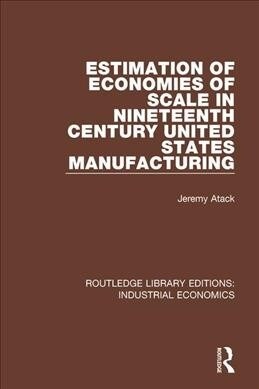 Estimation of Economies of Scale in Nineteenth Century United States Manufacturing (Paperback, 1)